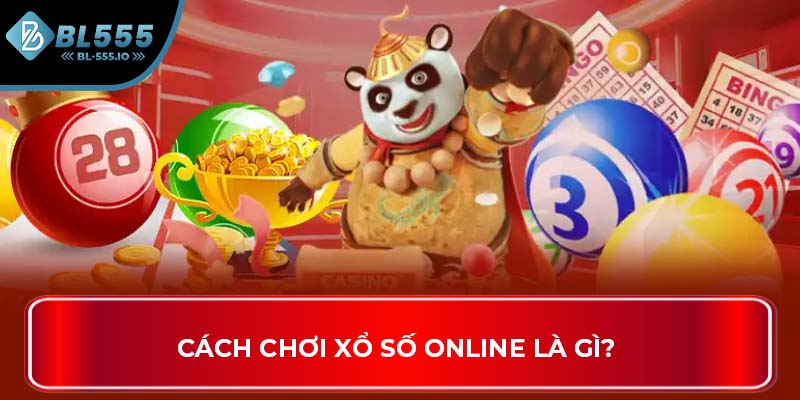 Cách chơi xổ số online là gì?