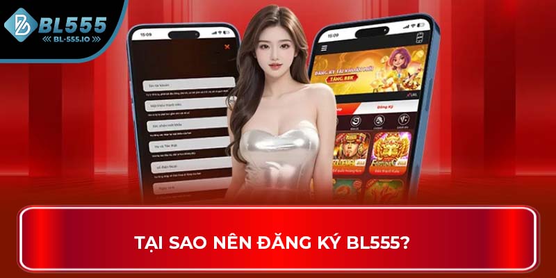 Tại sao nên đăng ký BL555?