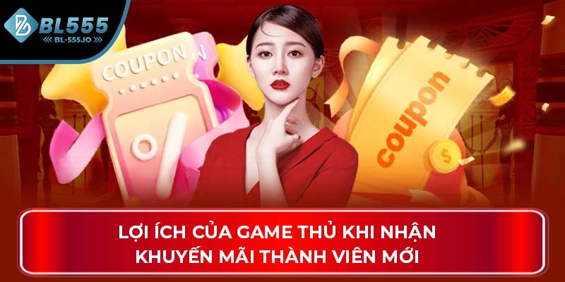 Lợi ích của game thủ khi nhận khuyến mãi thành viên mới