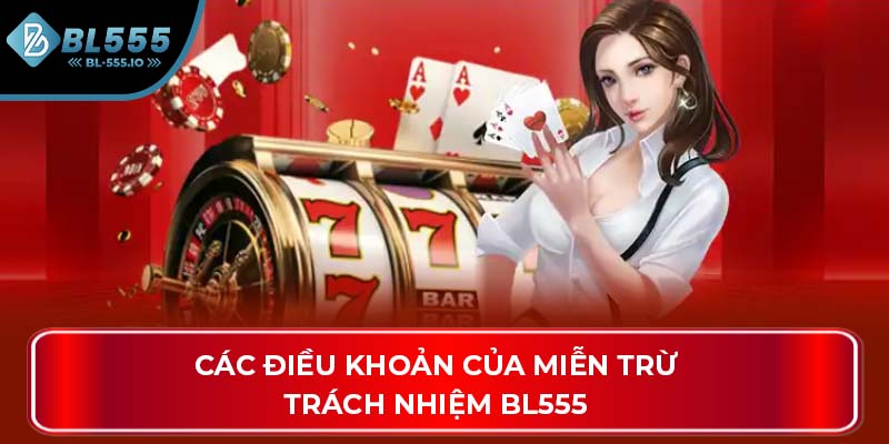 Các điều khoản của miễn trừ trách nhiệm BL555