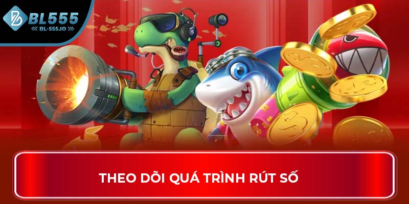 Theo dõi quá trình rút số 