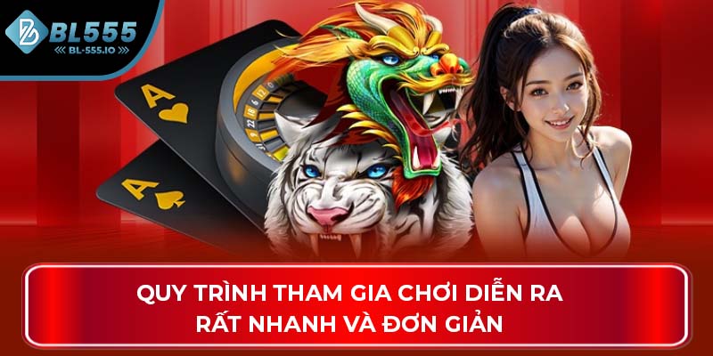 Quy trình tham gia chơi diễn ra rất nhanh và đơn giản