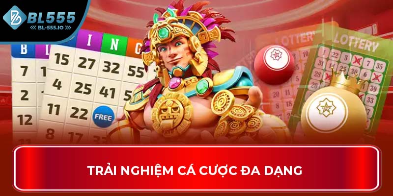 Trải nghiệm cá cược đa dạng 