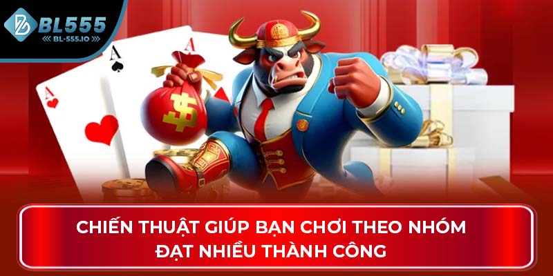 Chiến thuật giúp bạn chơi theo nhóm đạt nhiều thành công