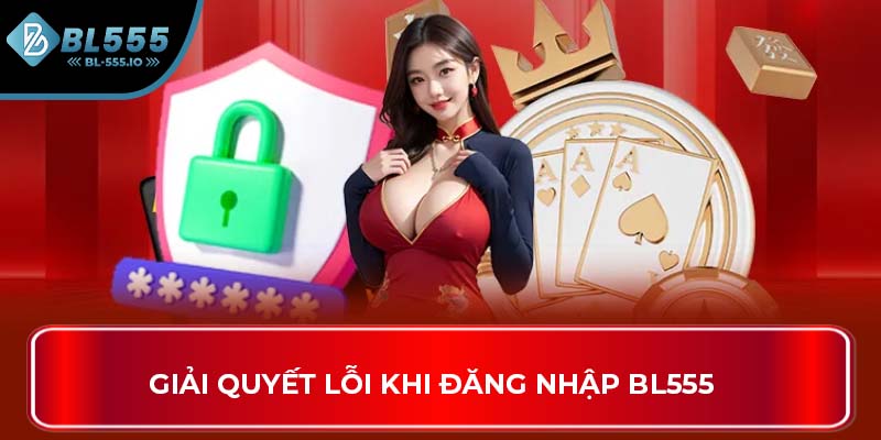 Giải quyết lỗi khi đăng nhập BL555