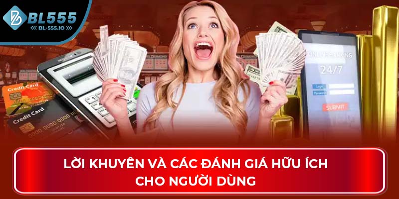 Lời khuyên và các đánh giá hữu ích cho người dùng