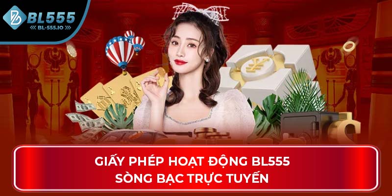 Giấy phép hoạt động BL555 sòng bạc trực tuyến