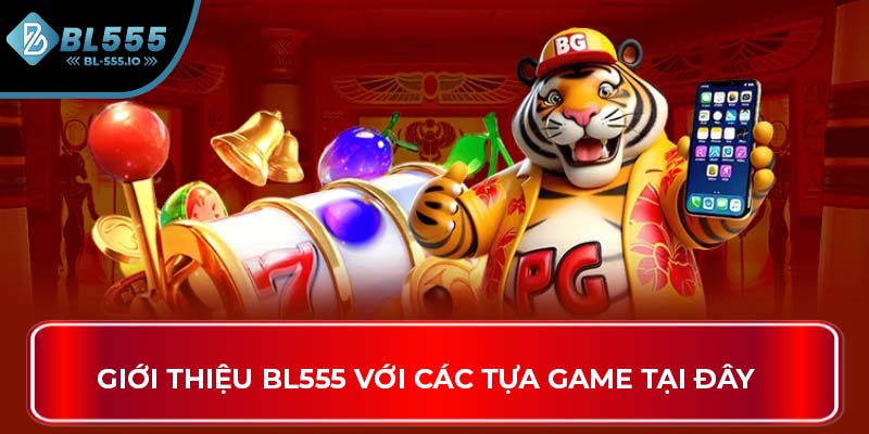 Giới thiệu BL555 với các tựa game tại đây