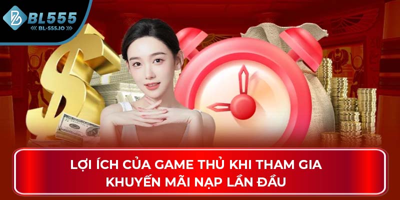Lợi ích của game thủ khi tham gia khuyến mãi nạp lần đầu