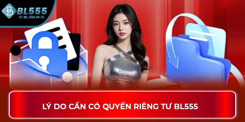 Lý do cần có quyền riêng tư BL555
