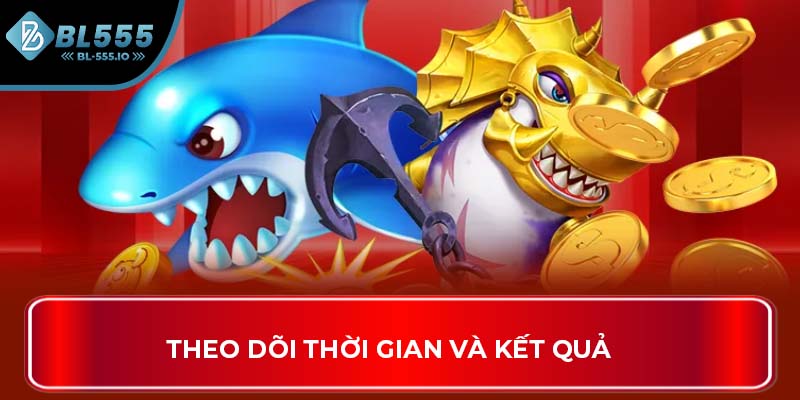 Theo dõi thời gian và kết quả 