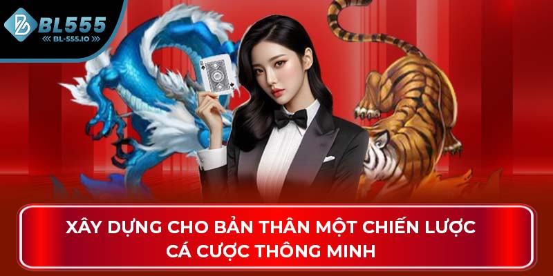 Xây dựng cho bản thân một chiến lược cá cược thông minh