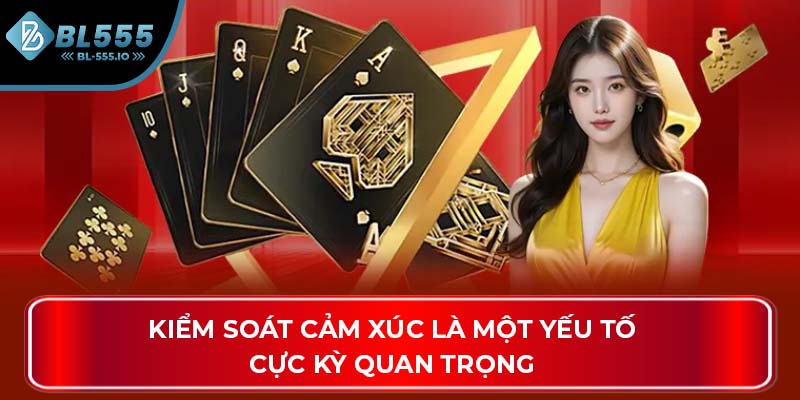 Kiểm soát cảm xúc là một yếu tố cực kỳ quan trọng