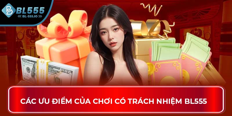 Các ưu điểm của chơi có trách nhiệm BL555