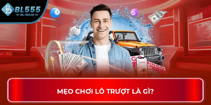 Mẹo chơi lô trượt là gì?